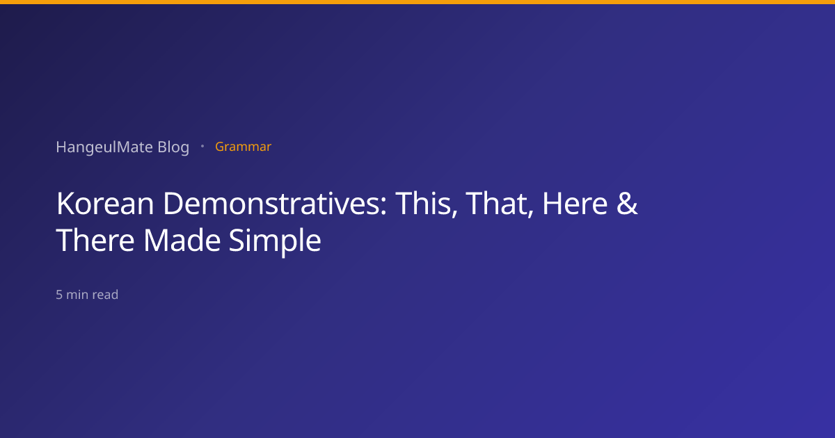 Korean Demonstratives: This, That, Here & There Made Simple ...